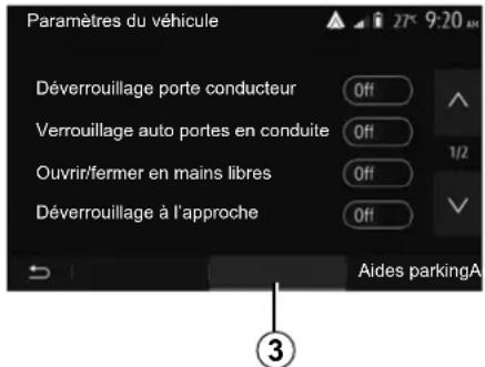 Paramètres du véhicule Déverrouillage porte conducteur Off Verrouillage auto portes en conduite Off Ouvrir/fermer en mains libres Off Déverrouillage à l'approche Off Aides parkingA ③