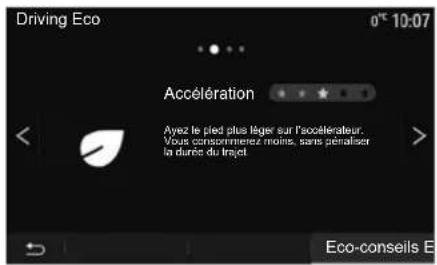 Driving Eco 0* 10:07 Accélération Ayez le pied plus léger sur l'acélateur. Vous consommerez moins, sans génaliser la durée du trajet. Eco-conseils E