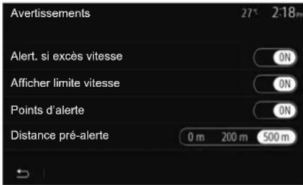 Avertissements 27° 2:18PM Alert. si excès vitesse ON Afficher limite vitesse ON Points d'alerte ON Distance pré-alerte 0 m 200 m 500 m