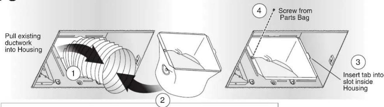 Pull existing ductwork into Housing 1 2 4 Screw from Parts Bag 3 Insert tab into slot inside Housing