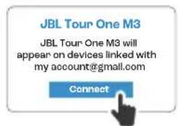 JBL Tour One M3 JBL Tour One M3 will appear on devices linked with my account@gmail.com Connect
