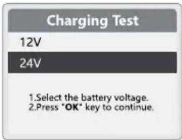 Charging Test 12V 24V 1. Select the battery voltage. 2. Press "OK" key to continue.
