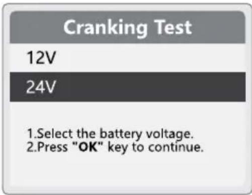 Cranking Test 12V 24V 1. Select the battery voltage. 2. Press "OK" key to continue.