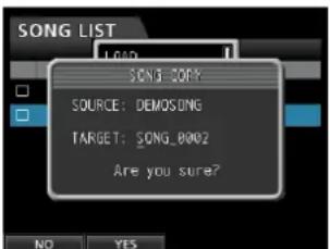 SONG LIST SONG_REQ? SOURCE: DEMOSONG TARGET: SONG_0002 Are you sure? NO YES