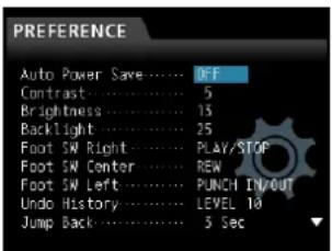 PREFERENCE Auto Power Save.... OFF Contrast.... 5 Brightness.... 15 Backlight.... 25 Foot SW Right.... PLAY/STOP Foot SW Center.... REW Foot SW Left.... PUNCH INV/OUT Undo History.... LEVEL 10 Jump Back.... 5 Sec