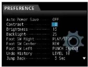 PREFERENCE Auto Power Save.... OFF Contrast.... 8 Brightness.... 15 Backlight.... 25 Foot SW Right.... PLAY/STOP Foot SW Center.... REW Foot SW Left.... PUNCH I/OUT Undo History.... LEVEL 18 Jump Back.... 5 Sec