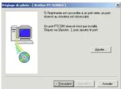 BROTHER Ptouch PT9200DX - Installation du pilote d'imprimante Pour une liaison série - 3
