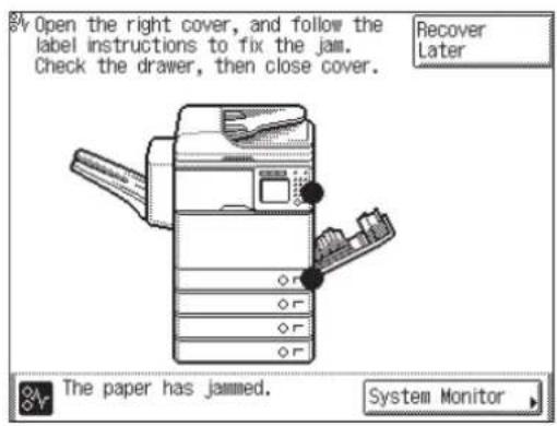 Open the right cover, and follow the label instructions to fix the jam. Check the drawer, then close cover. Recover Later The paper has jammed. System Monitor