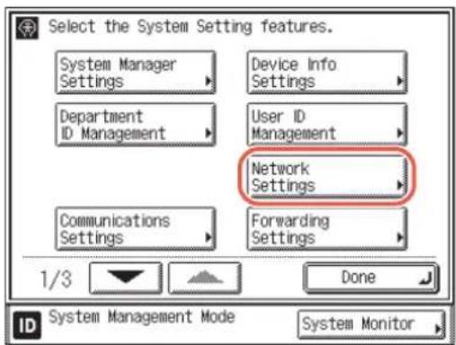 Select the System Setting features. System Manager Settings Device Info Settings Department ID Management User ID Management Network Settings Communications Settings Forwarding Settings 1/3 Done ID System Management Mode System Monitor