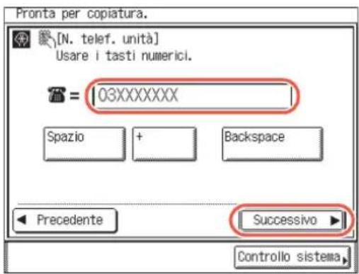 Pronta per copiatura. [N. telef. unità] Usare i tasti numerici. = 03XXXXXXXX Spazio + Backspace Precedente Successivo Controllo sistema