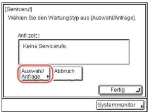 [Serviceruf] Wählen Sie den Wartungstyp aus [Auswahl/Anfrage]. Anfr.zeit: Keine Servicerufe. Auswahl/ Anfrage Abbruch Fertig Systemmonitor