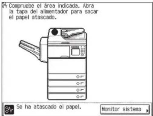 Compruebe el área indicada. Abra la tapa del alimentador para sacar el papel atascado. Se ha atascado el papel. Monitor sistema