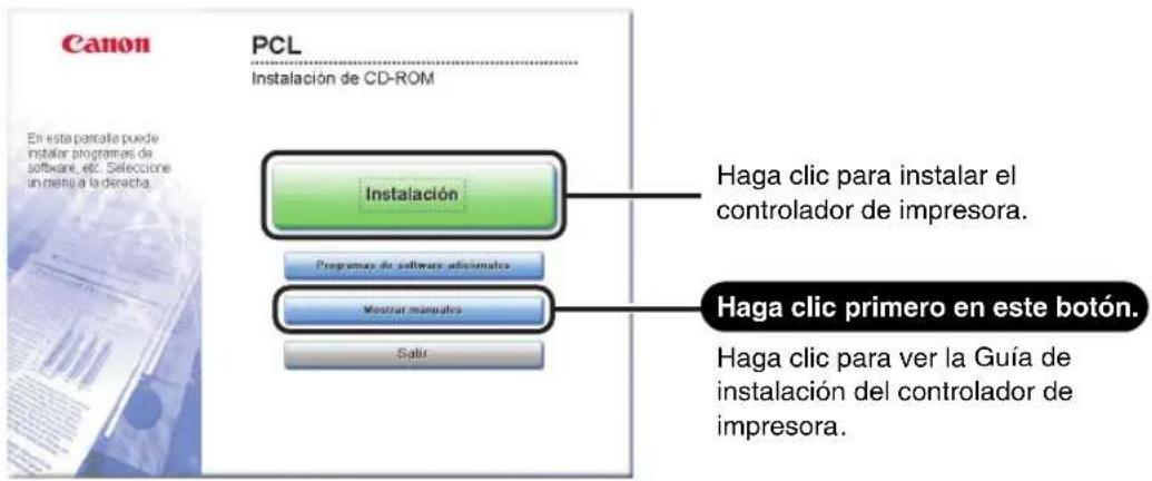 Canon PCL Instalación de CD-ROM En esta paralta puede instar programas de software, etc. Selección in menia la derecha. Instalación Programas de software adicionales Monitor manuals Salir Haga clic para instalar el controlador de impresora. Haga clic primero en este botón. Haga clic para ver la Guía de instalación del controlador de impresora.
