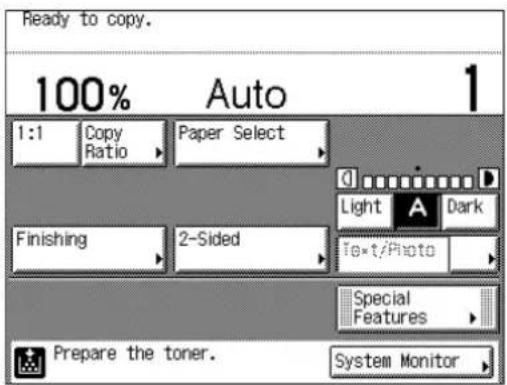 Ready to copy. 100% Auto 1 1:1 Copy Paper Select Ratio Light A Dark Finishing 2-Sided Text/Photo Special Features Prepare the toner. System Monitor