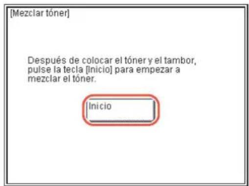 [Mezclar tóner] Después de colocar el tóner y el tambor, pulse la tecla [Inicio] para empezar a mezclar el tóner. Inicio