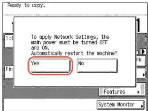 Ready to copy. To apply Network Settings, the main power must be turned OFF and ON. Automatically restart the machine? Yes No Fin Features System Monitor