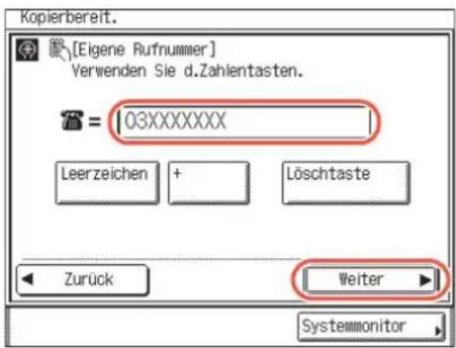 [Eigene Rufnummer] Verwenden Sie d.Zahlentasten. = 03XXXXXXXX Leerzeichen + Löschtaste Zurück Weiter Systemmonitor