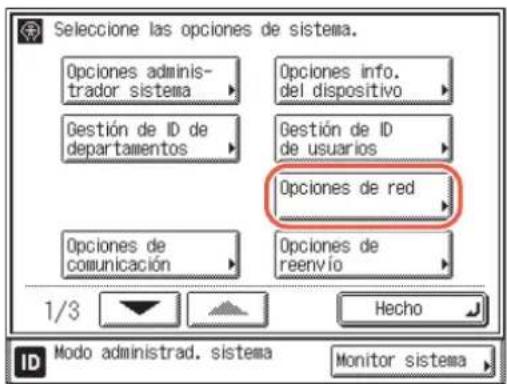 Seleccione las opciones de sistema. Opciones administrador sistema Opciones info. del dispositivo Destión de ID de departamentos Ognión de ID de usuarios Opciones de red Opciones de comunicación Opciones de reenvío 1/3 Hecho IDO Modo administrad. sistema Monitor sistema
