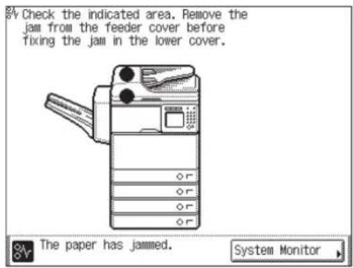 % Check the indicated area. Remove the jam from the feeder cover before fixing the jam in the lower cover. The paper has jammed. System Monitor
