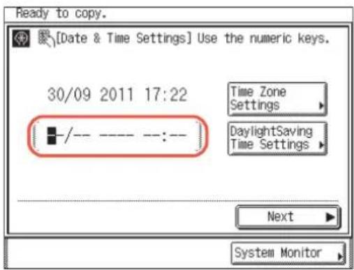Ready to copy. [Date & Time Settings] Use the numeric keys. 30/09 2011 17:22 Time Zone Settings DaylightSaving Time Settings -- -- -- -- -- Next System Monitor