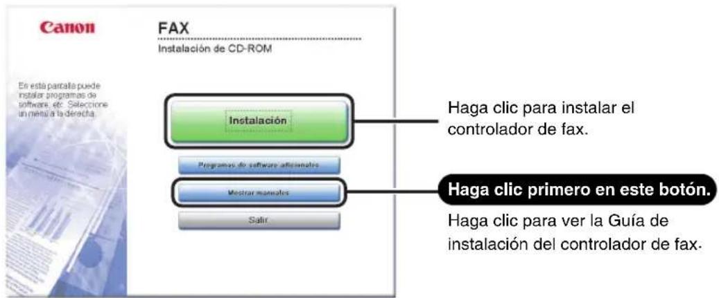 Canon FAX Instalación de CD-ROM En esta paralle puede instar programas de software, etc. Seleccione un menu a la derecha. Instalación Programas de software adicionales Mestrar materiales Salir Haga clic para instalar el controlador de fax. Haga clic primero en este botón. Haga clic para ver la Guía de instalación del controlador de fax.