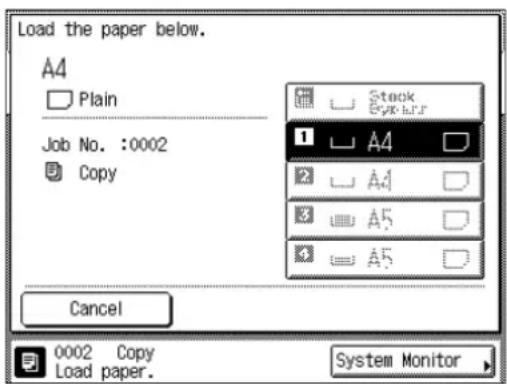 Load the paper below. A4 Plain Job No. :0002 Copy Cancel 0002 Copy Load paper. System Monitor