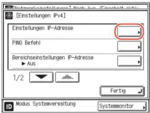 [Einstellungen IPv4] Einstellungen IP-Adresse PING Befehl Bereichseinstellungen IP-Adresse Aus 1/2 Fertig ID Modus Systemverwaltung Systemmonitor