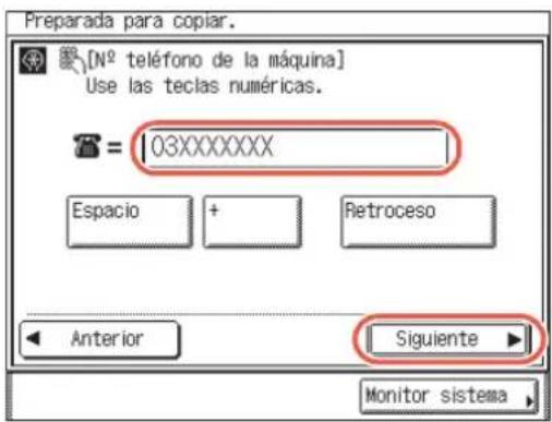 Preparada para copiar. [Nº teléfono de la máquina] Use las teclas numéricas. = 03XXXXXXXX Espacio + Retroceso ◀ Anterior Siguiente ▶ Monitor sistema ▶