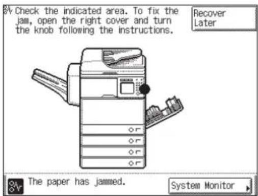Check the indicated area. To fix the jam, open the right cover and turn the knob following the instructions. Recover Later The paper has jammed. System Monitor