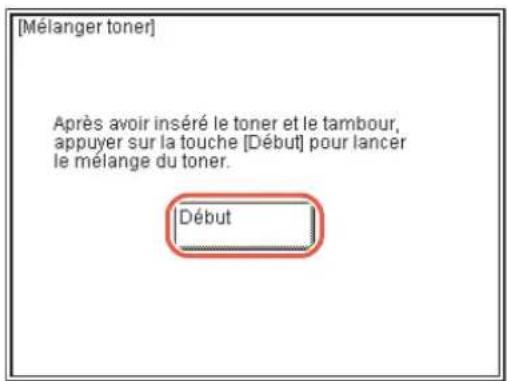 [Mélanger toner] Après avoir inséré le toner et le tambour, appuyer sur la touche [Début] pour lancer le mélange du toner. Début
