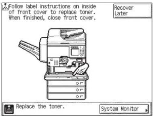 Follow label instructions on inside of front cover to replace toner. When finished, close front cover. Recover Later Replace the toner. System Monitor