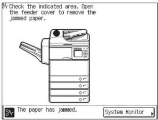 Check the indicated area. Open the feeder cover to remove the jammed paper. The paper has jammed. System Monitor