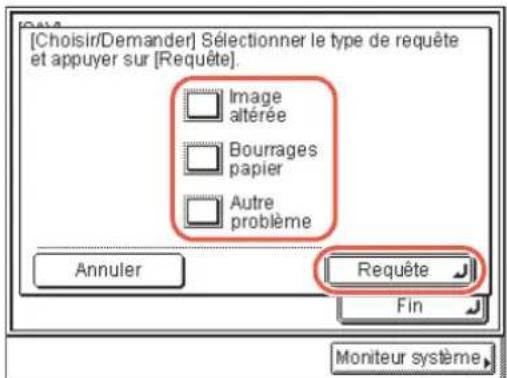 [Choisir/Demander] Sélectionner le type de requête et appuyer sur [Requête]. Image altérée Bourrages papier Autre problème Annuler Requête Fin Moniteur système