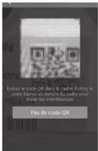 Entrez le code QR dans le cadre. Entrez le code-barres en denors du cadre pour évier les interférences. Pas de code QR
