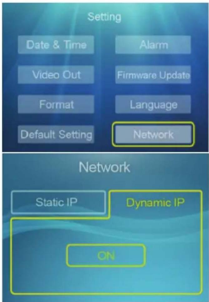 Setting Date & Time Alarm Video Out Firmware Update Format Language Default Setting Network Network Static IP Dynamic IP ON