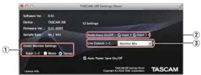 TASCAM XR Settings Panel Software Ver.: 0.01 Device: TASCAM XR Firmware Ver.: 0.21.6035 Sample Rate: 44.1 MHz IO Settings Direct Monitor Settings Input 1-2 Mono Stereo Auto Input On/OFF: Input 1 Input 2 Line Outputs 1-2 Monitor Mix Auto Power Sent On/OFF License Info. Copyright © 2018 TEM Corporation. TASCAM