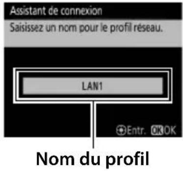 NIKON WT7 - Donnez un nom au nouveau profil réseau. - 1