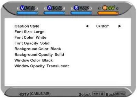 Caption Style Font Size Large Font Color White Font Opacity Solid Background Color Black Background Opacity Solid Window Color Black Window Opacity Translucent Custom HDTV (CABLE/AIR) Select Back
