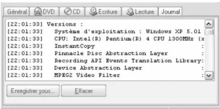 [22:01:33] Versions : [22:01:33] Système d'exploitation : Windows XP 5.01 [22:01:33] CPU: Intel(R) Pentium(R) 4 CPU 1300MHz (x [22:01:33] InstantCopy : [22:01:33] Pinnacle Disc Abstraction Layer : [22:01:33] Recording API Events Translation Library: [22:01:33] Device Abstraction Layer : [22:01:33] MPEG2 Video Filter Enregistrer sous... Effacer
