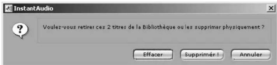 InstantAudio Voulez-vous retirer ces 2 titres de la Bibliothèque ou les supprimer physiquement ? Effacer Supprimér ! Annuler