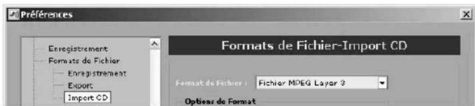 Préférences Enregistrement Formats de Fichier Enregistrement Export Import CD Formats de Fichier-Import CD Format de Fichier : Fichier MPEG Layer 3 Options de Format