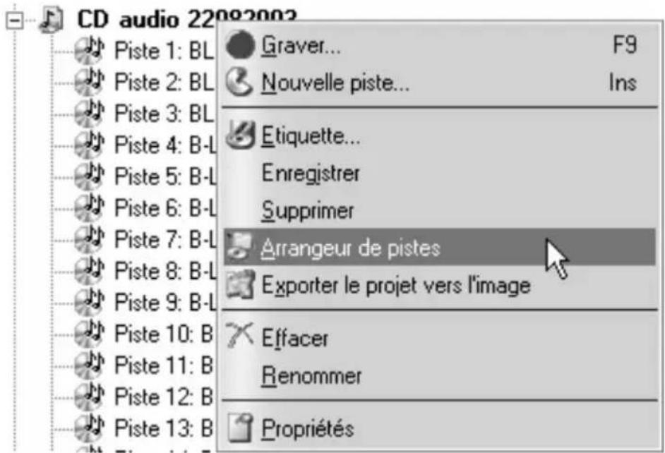 CD audio 22092002 Piste 1: BL Graver... F9 Piste 2: BL Nouvelle piste... Ins Piste 3: BL Etiquette... Piste 4: B-L Enregistrer Piste 5: B-L Supprimer Piste 6: B-L Arrangeur de pistes Piste 7: B-L Exporter le projet vers l'image Piste 8: B-L Piste 9: B-L Effacer Piste 10: B Renommer Piste 11: B Piste 12: B Propriétés