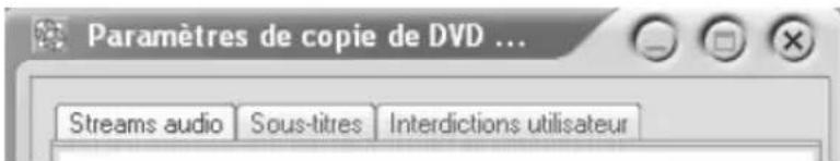 Paramètres de copie de DVD ... Streams audio Sous-titres Interdictions utilisateur