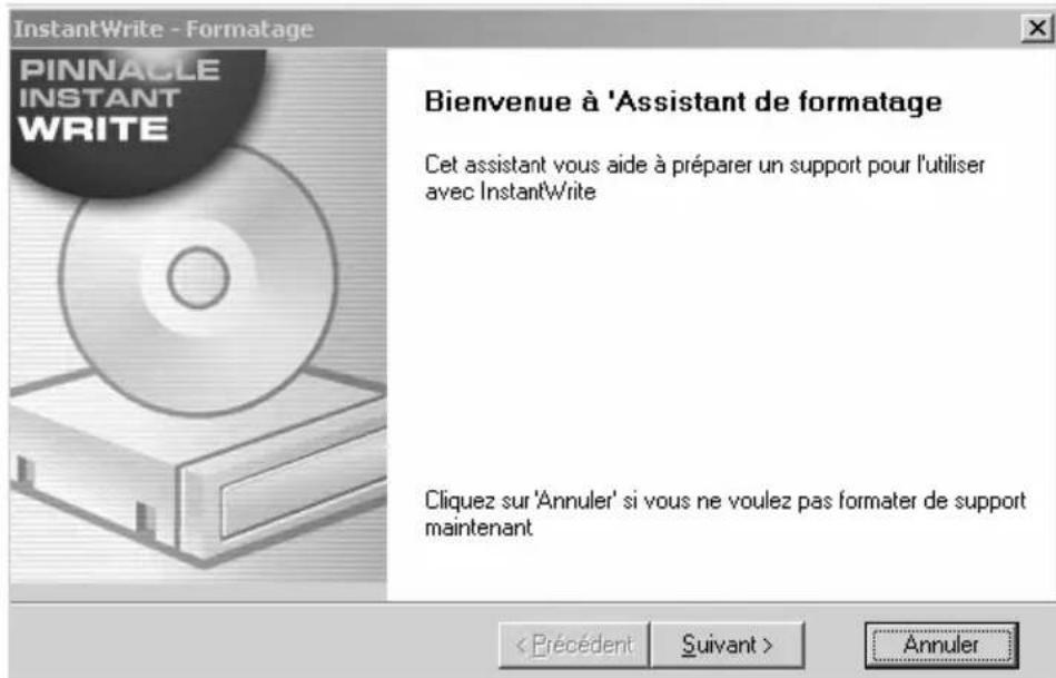 InstantWrite - Formatage PINNACLE INSTANT WRITE Bienvenue à 'Assistant de formatage Cet assistant vous aide à préparer un support pour l'utiliser avec InstantWrite Cliquez sur 'Annuler' si vous ne voulez pas formater de support maintenant Annuler