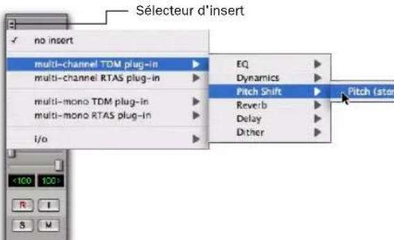 Sélecteur d'insert no insert multi-channel TDM plug-in multi-channel RTAS plug-in multi-mono TDM plug-in multi-mono RTAS plug-in i/o EQ Dynamics Pitch Shift Reverb Delay Dther Pitch (start)