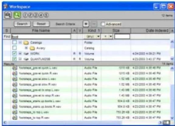 Workspace Search Reset Search Criteria + - Advanced S File Name A V Kind 1 Size funds Indexed Find:oot Careings (Avory) WORK: QUANTLANDS Polder Catering Volume 4/24/2003 4:09:21 PM Volume 4/25/2003 3:43:37 PM Results 18 days frompage_gravel quick_L.swx Audio File 1018 KB 4/25/2003 4:36:46 PM frompage_gravel quick_R.swx Audio File 1015 KB 4/25/2003 4:36:46 PM frompage_gravel slow_L.swx Audio File 1.52 KB 4/25/2003 4:36:46 PM frompage_gravel slow_R.swx Audio File 1.52 KB 4/25/2003 4:36:46 PM frompage_gravel to stop_L.swx Audio File 1.43 KB 4/25/2003 4:36:46 PM frompage_gravel to stop_R.swx Audio File 1.43 KB 4/25/2003 4:36:47 PM frompage_stairs up buttons_L.swx Audio File 904.8 KB 4/25/2003 4:36:47 PM frompage_stairs up buttons_R.swx Audio File 904.8 KB 4/25/2003 4:36:47 PM frompage_to top_L.swx Audio File 753.26 KB 4/25/2003 4:36:47 PM frompage_to top_R.swx Audio File 753.26 KB 4/25/2003 4:36:47 PM