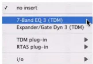 ✓ no insert 7-Band EQ 3 (TDM) Expander/Gate Dyn 3 (TDM) TDM plug-in RTAS plug-in i/o