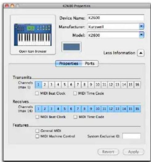 K2600 Properties Device Name: K2600 Manufacturer: Kurzweil Model: K2600 Open Icon Browser Less Information Properties Ports Transmits Channels (max 1) 1 2 3 4 5 6 7 8 9 10 11 12 13 14 15 16 MIDI Beat Clock MIDI Time Code Receives Channels (max 16) 1 2 3 4 5 6 7 8 9 10 11 12 13 14 15 16 MIDI Beat Clock MIDI Time Code Features General MIDI MIDI Machine Control System Exclusive ID: Revert Apply