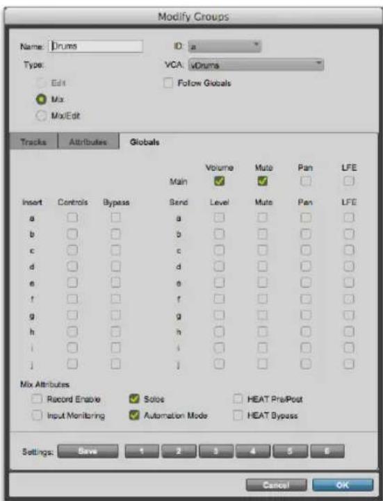 Modify Groups Name: Drums ID: a Type: VCA: vDrums Edit Mix: MixEdit Tracks Attributes Globals Main Volume Mute Pan LFE Insert Controls Bypass Send Level Mute Pan LFE a □ □ a □ □ □ □ b □ □ b □ □ □ □ □ c □ □ c □ □ □ □ □ d □ □ d □ □ □ □ □ e □ □ e □ □ □ □ □ f □ □ f □ □ □ □ □ g □ □ g □ □ □ □ □ h □ □ h □ □ □ □ □ i □ □;i □ □ □ □ □ j □ □;j □ □ □ □ Mix Attributes Record Enaloe Soloe HEAT PrxPost Input Monitoring Automation Mode HEAT Bypass Settings: Save 1 2 3 4 5 6 Cancel OK