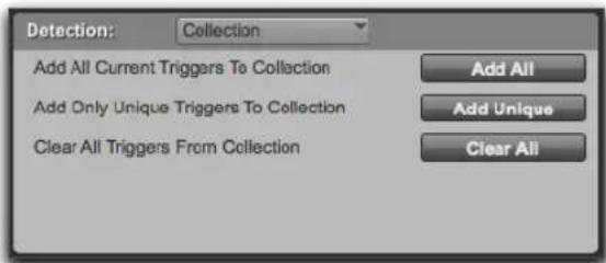 Detection: Collection Add All Current Triggers To Collection Add Only Unique Triggers To Collection Clear All Triggers From Collection Add All Add Unique Clear All